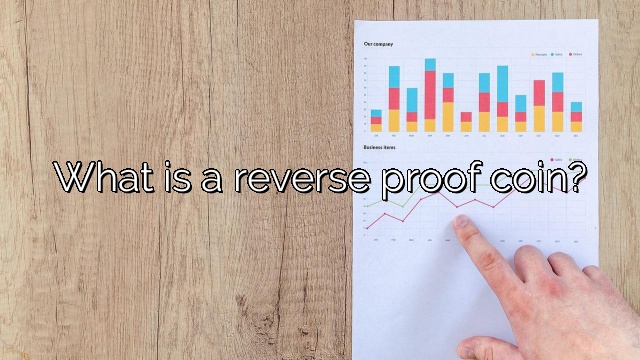 What is a reverse proof coin?