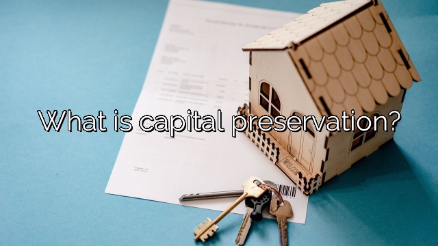 What is capital preservation?