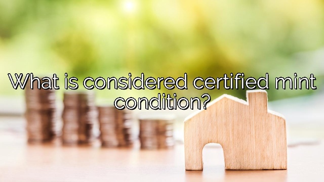 What is considered certified mint condition?