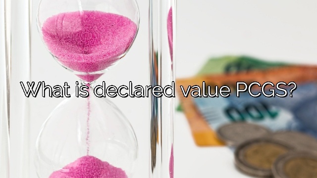 What is declared value PCGS?