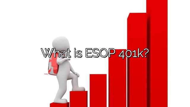 What is ESOP 401k?