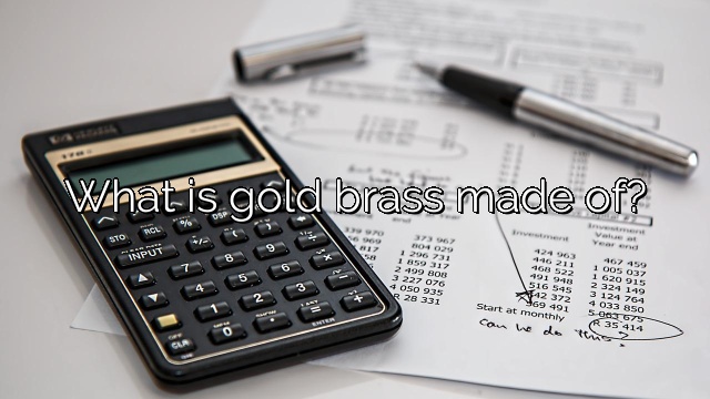 What is gold brass made of?