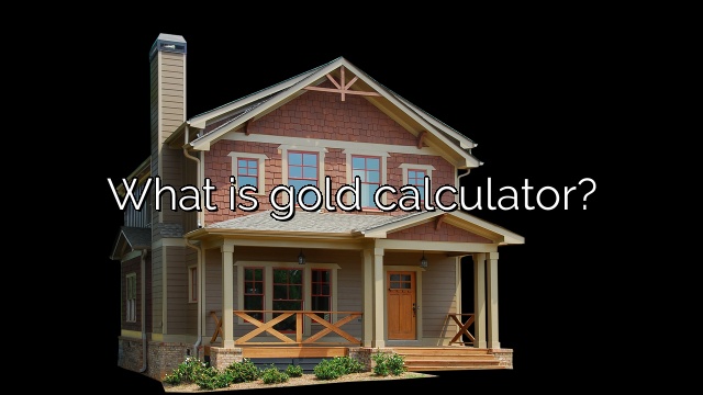 What is gold calculator?