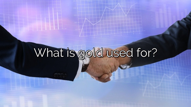What is gold used for?