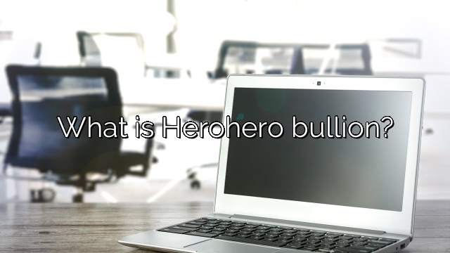What is Herohero bullion?