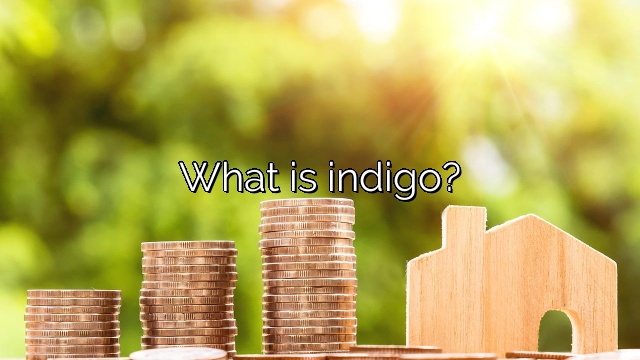 What is indigo?