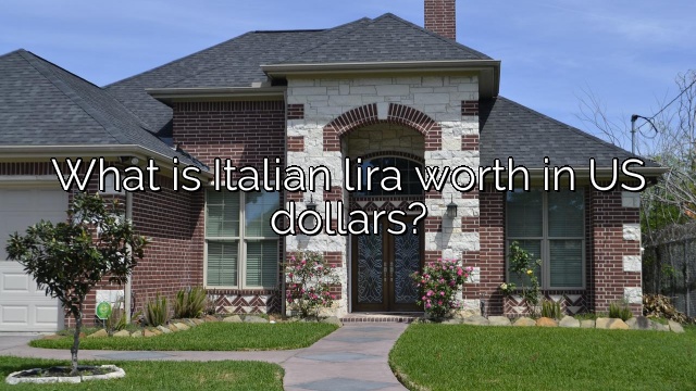 What is Italian lira worth in US dollars?