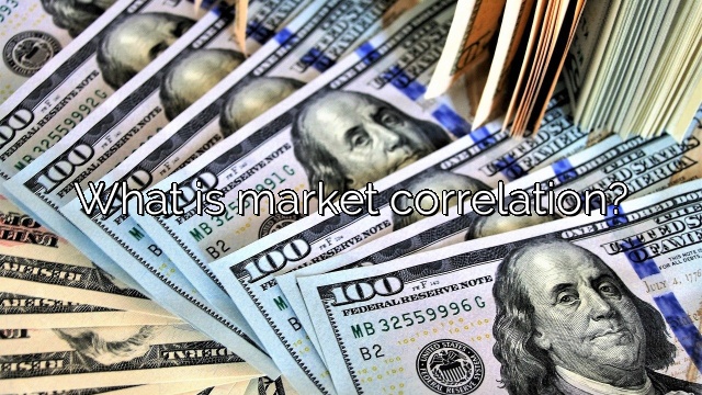 What is market correlation?