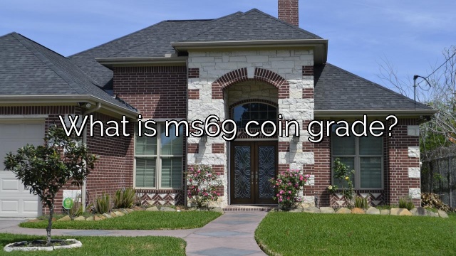 What is ms69 coin grade?