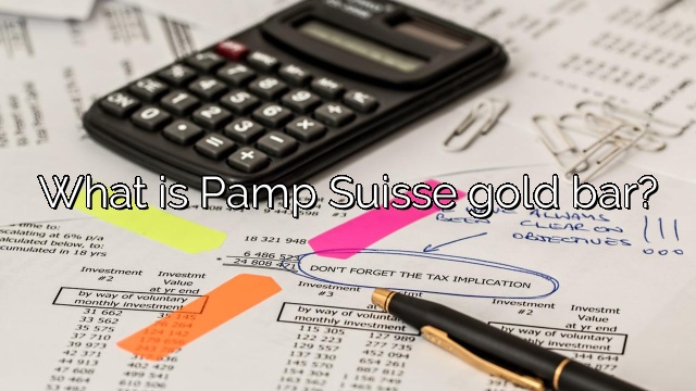 What is Pamp Suisse gold bar?