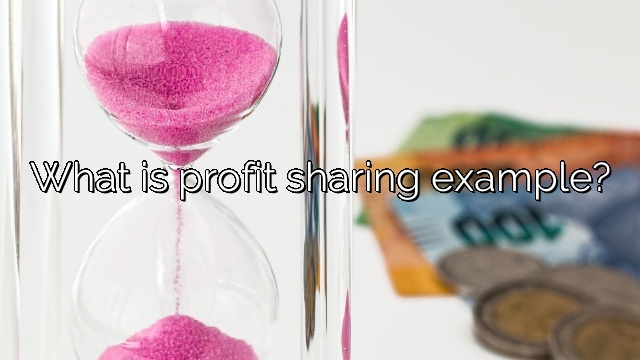 What is profit sharing example?