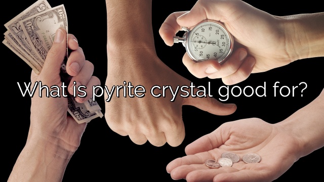 What is pyrite crystal good for?