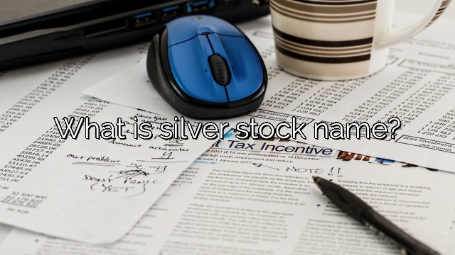 What is silver stock name?