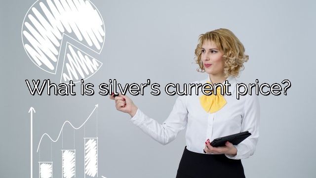 What is silver’s current price?