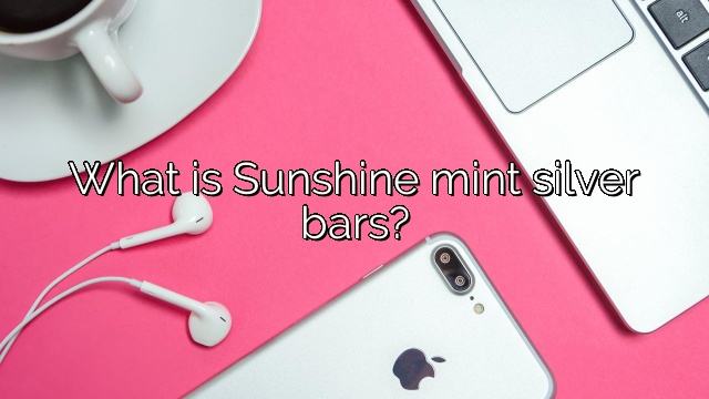 What is Sunshine mint silver bars?