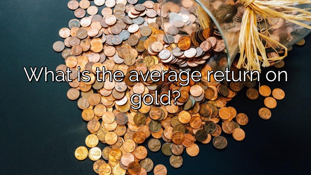What is the average return on gold?