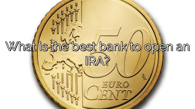 What is the best bank to open an IRA?