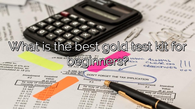 What is the best gold test kit for beginners?