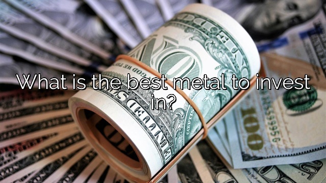What is the best metal to invest in?
