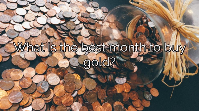 What is the best month to buy gold?