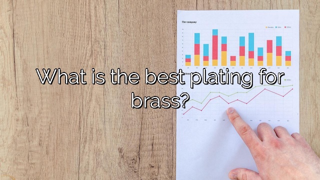 What is the best plating for brass?