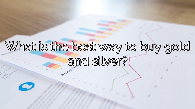 What is the best way to buy gold and silver? - Vanessa Benedict