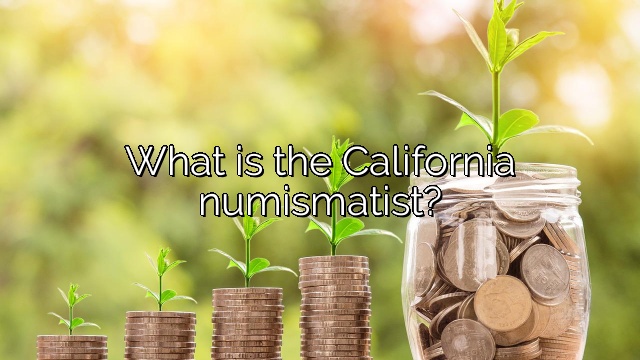 What is the California numismatist?