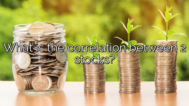 What is the correlation between 2 stocks?