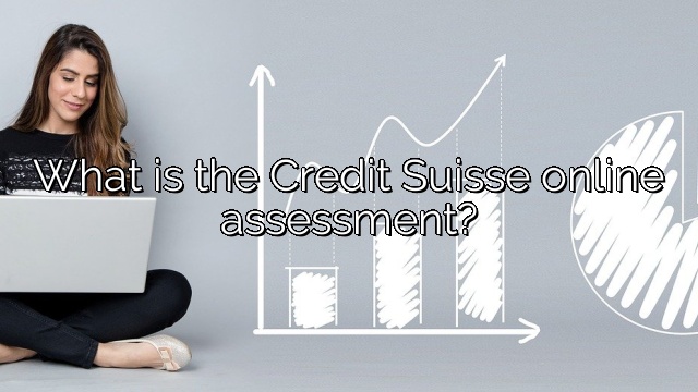 What is the Credit Suisse online assessment?