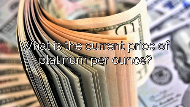 What is the current price of platinum per ounce?