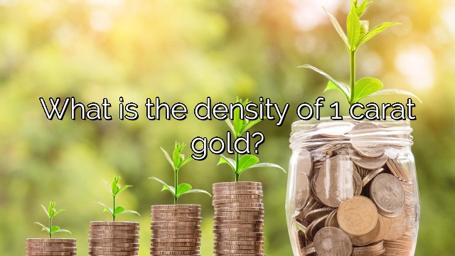 What is the density of 1 carat gold?
