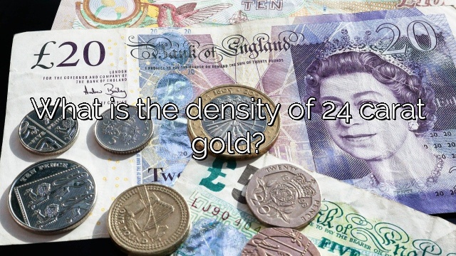What is the density of 24 carat gold?