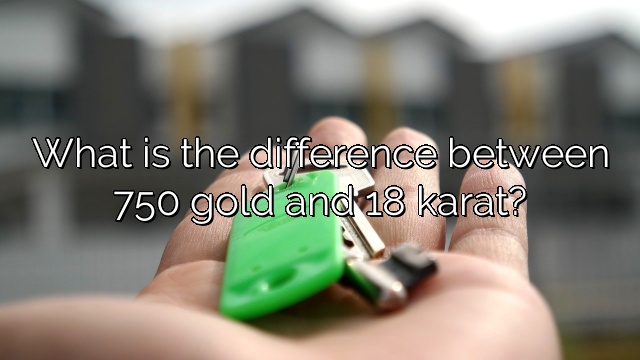 What is the difference between 750 gold and 18 karat?