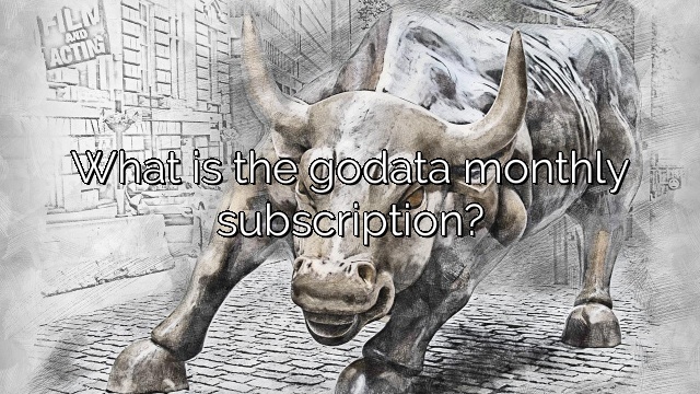 What is the godata monthly subscription?