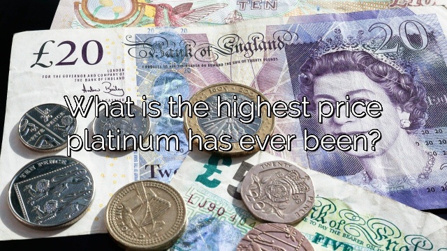 What is the highest price platinum has ever been?