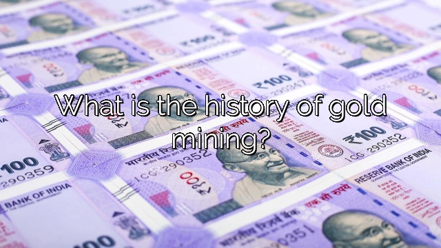 What is the history of gold mining?