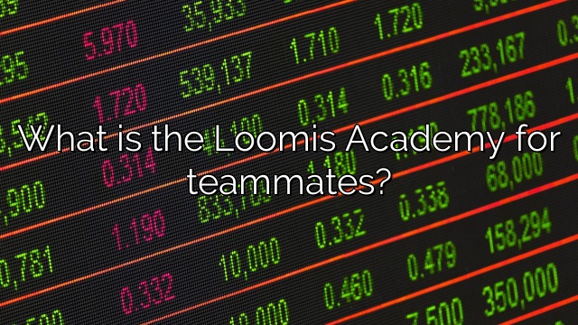 What is the Loomis Academy for teammates?