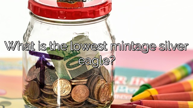 What is the lowest mintage silver eagle?