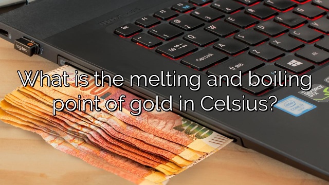 What is the melting and boiling point of gold in Celsius?