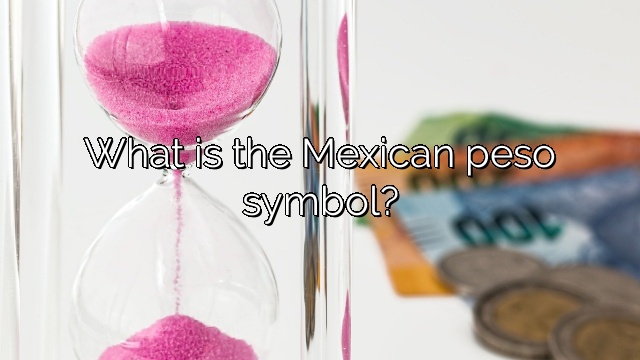 What is the Mexican peso symbol?