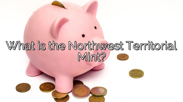 What is the Northwest Territorial Mint?