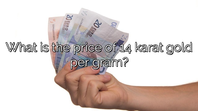 What is the price of 14 karat gold per gram?