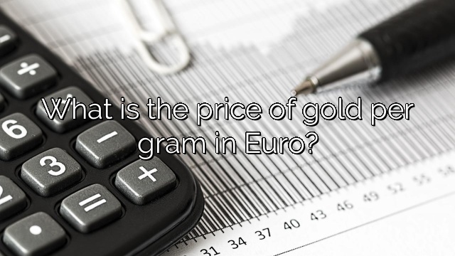 What is the price of gold per gram in Euro?