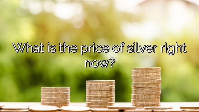 What is the price of silver right now?