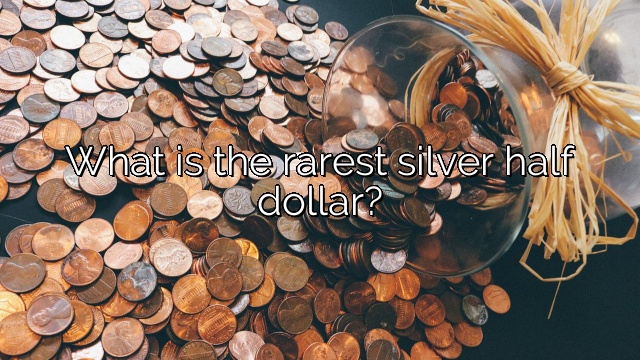 What is the rarest silver half dollar?