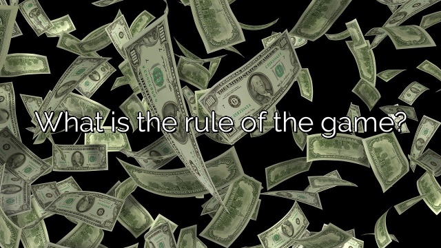 What is the rule of the game?