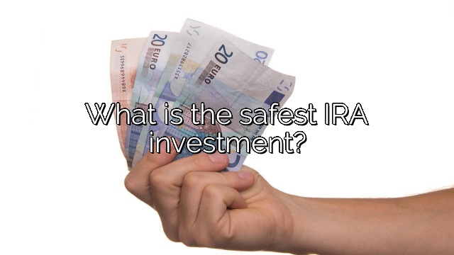 What is the safest IRA investment?