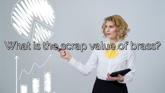 What is the scrap value of brass?