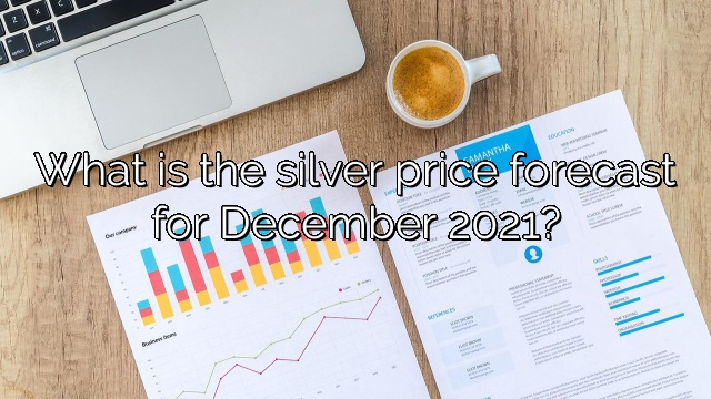 What is the silver price forecast for December 2021?