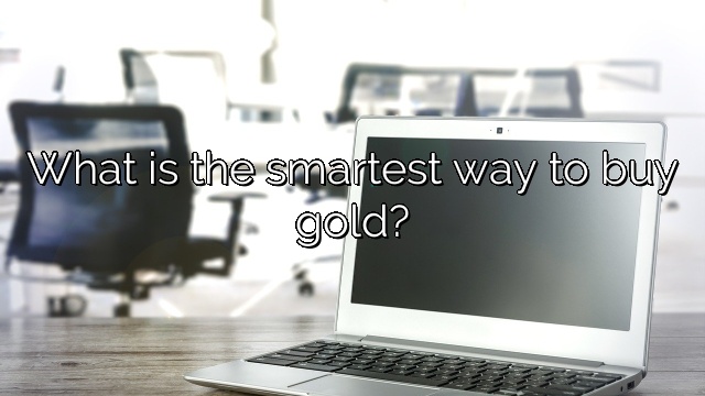 What is the smartest way to buy gold?